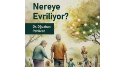 Toplumun sağlıklı geleceği için: Aile Nereye Evriliyor