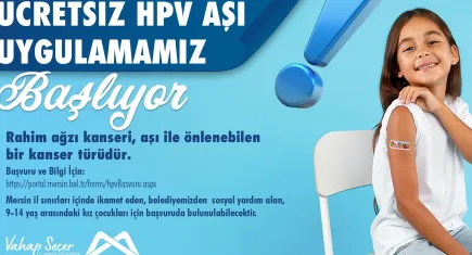 Mersin Büyükşehir Belediyesi’nden örnek hareket: 9-14 yaş arası kız çocuklarına ücretsiz HPV aşışı