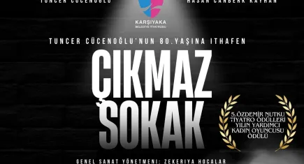 Çıkmaz Sokak tiyatro oyunu Ziya Gökalp Kültür Merkezi’nde