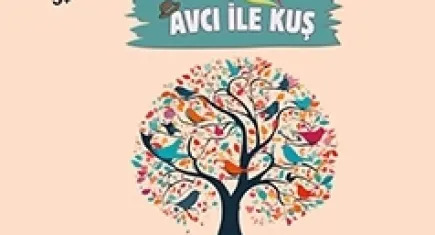 Avcı ile kuş çocuklar için İzmir Sanat’ta sahneye çıkacak