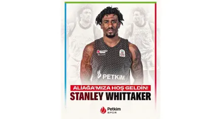 Stanley Whittaker Petkimspor’da 