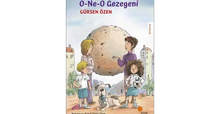 Neşesi eksilmeyen çocukluk anlatıları: O-Ne-O Gezegeni