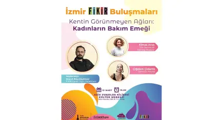İzmir FİKİR Buluşmaları’nda kadınların bakım emeği masaya yatırılacak