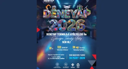 DENEYAP Teknoloji Atölyeleri 2026 başvurularını açtı